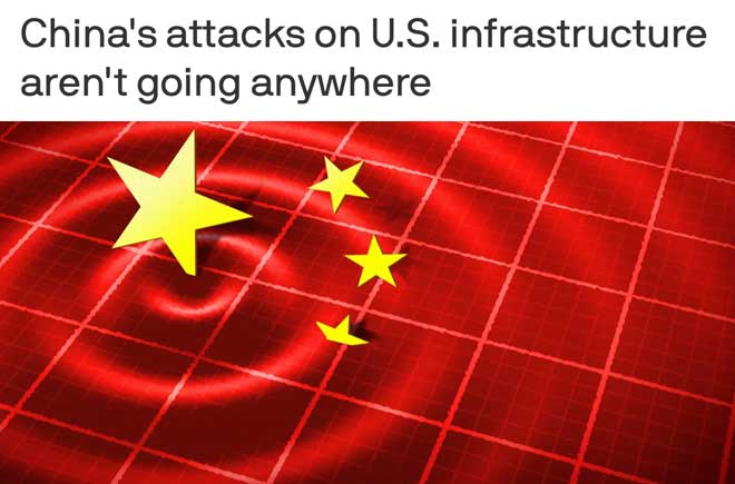  China's attacks on U.S. infrastructure aren't going anywhere 