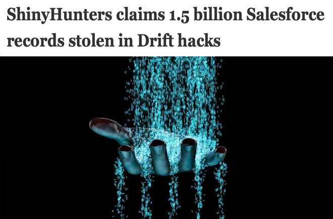  ShinyHunters claims 1.5 billion Salesforce records stolen in Drift hacks 