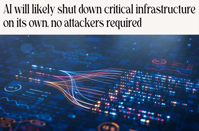  AI will likely shut down critical infrastructure on its own, no attackers required 