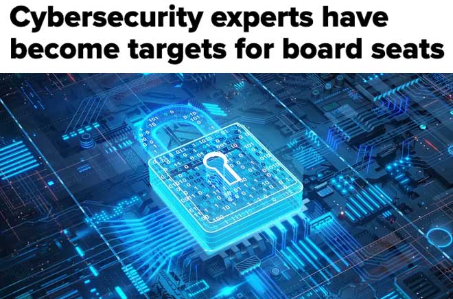  Cybersecurity experts have become targets for board seats 