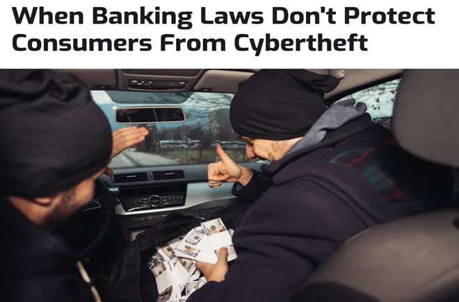  When Banking Laws Don't Protect Consumers From Cybertheft 