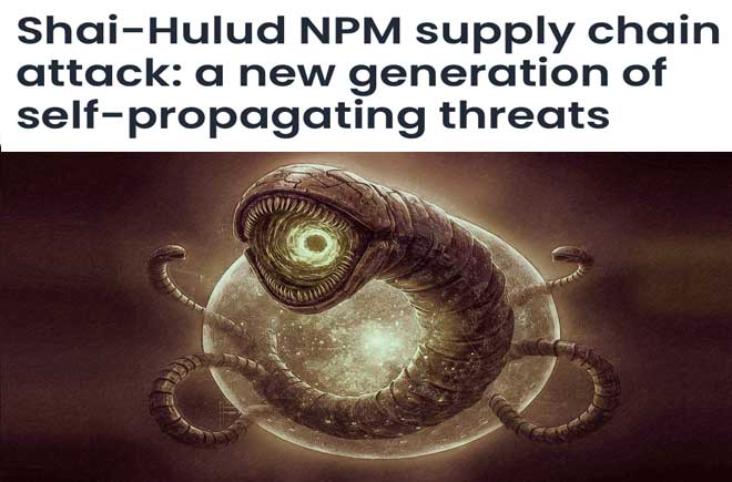  Shai-Hulud NPM supply chain attack: a new generation of self-propagating threats 