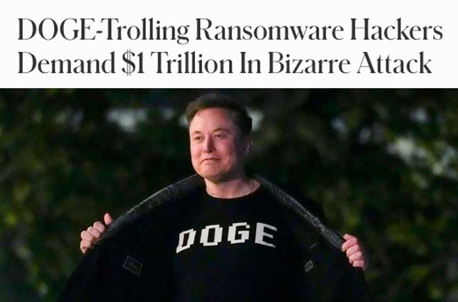  DOGE-Trolling Ransomware Hackers Demand $1 Trillion In Bizarre Attack 