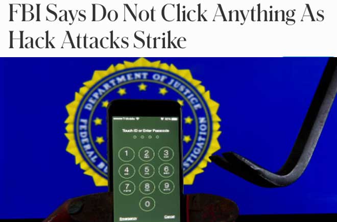  FBI Says Do Not Click Anything As Hack Attacks Strike 