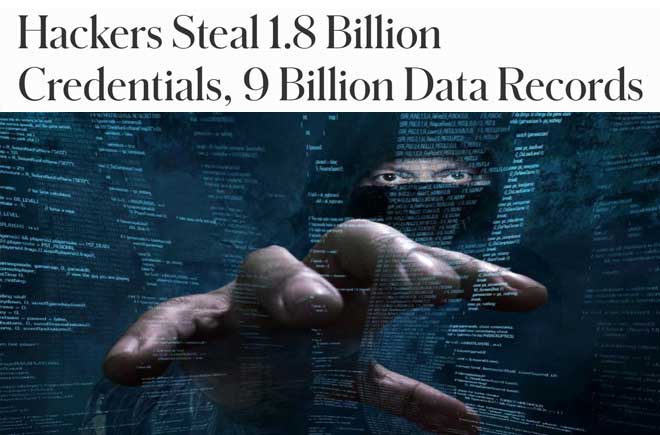  Hackers Steal 1.8 Billion Credentials, 9 Billion Data Records 