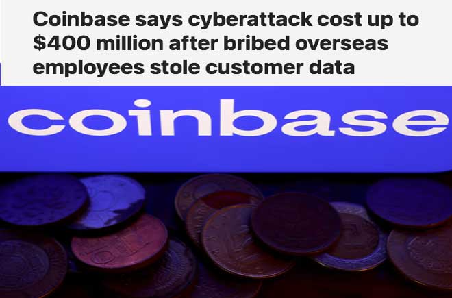  Coinbase says cyberattack cost up to $400 million after bribed overseas employees stole customer data 