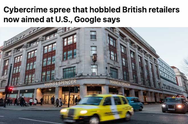  Cybercrime spree that hobbled British retailers now aimed at U.S., Google says 