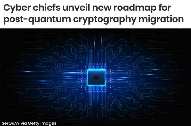  Cyber chiefs unveil new roadmap for post-quantum cryptography migration 
