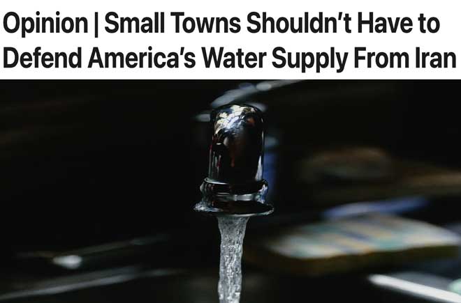  Opinion | Small Towns Shouldn not Have to Defend America’s Water Supply From Iran  