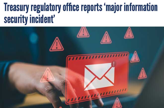 Treasury regulatory office reports ‘major information security incident 