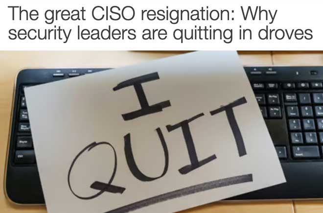  The great CISO resignation: <br>Why security leaders are quitting in droves 