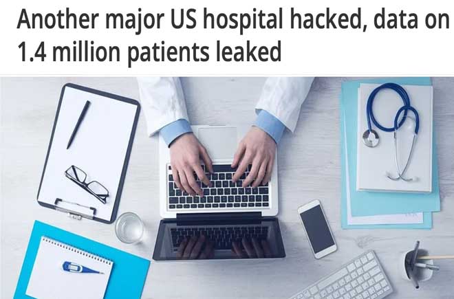   Another major US hospital hacked, data on 1.4 million patients leaked
 
