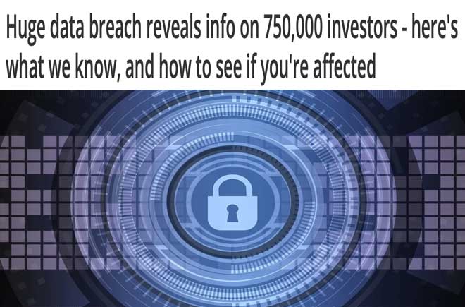  Huge data breach reveals info on 750,000 investors 