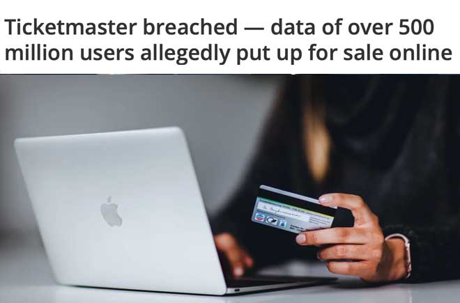  Ticketmaster breached — data of over 500 million users allegedly put up for sale online 