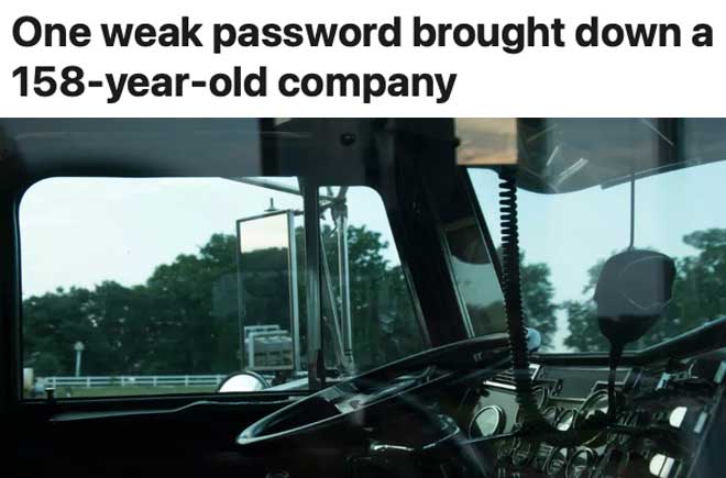  One weak password brought down a 158-year-old company Roughly 700 jobs were lost 