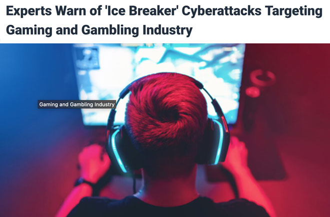 Experts Warn of 'Ice Breaker' Cyberattacks Targeting Gaming and Gambling Industry