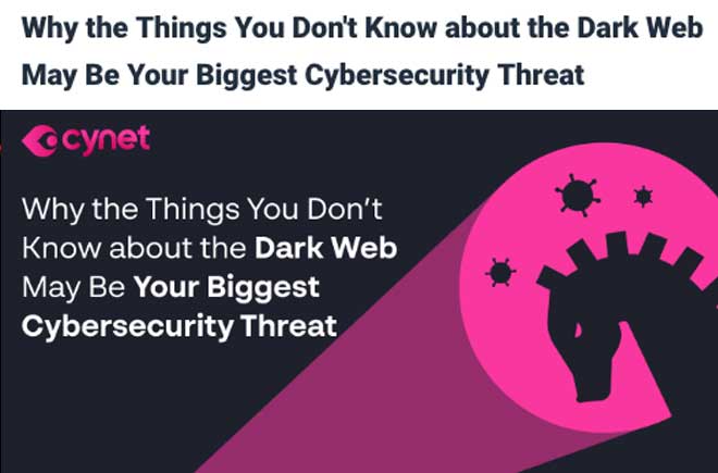  Why the Things You Don't Know about the Dark Web May Be Your Biggest Cybersecurity Threat 