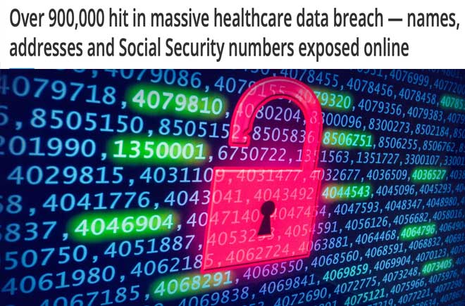  Over 900,000 hit in massive healthcare data breach — names, addresses and Social Security numbers exposed online 