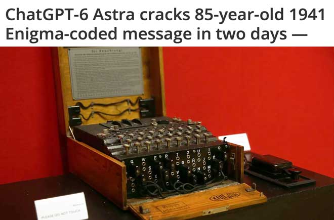  ChatGPT-6 Astra cracks 85-year-old 1941 Enigma-coded message in two days  