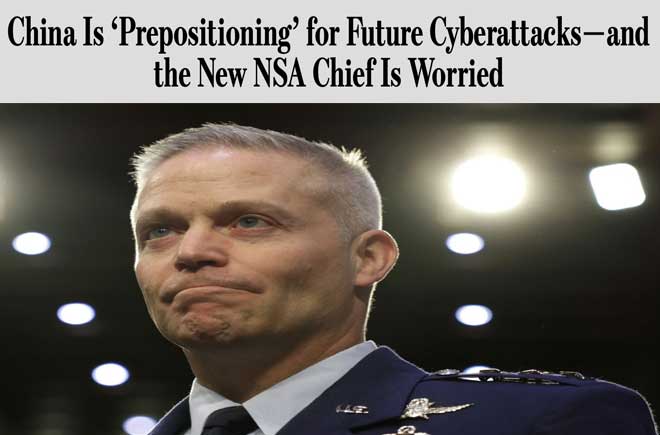 China Is ‘Prepositioning’ for Future Cyberattacks—and the New NSA Chief Is Worried 
